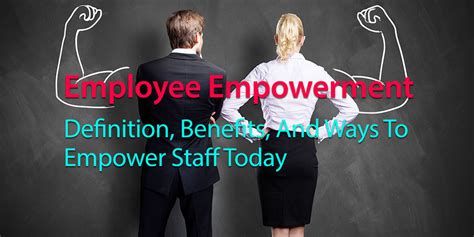 Employee Empowerment Definition Benefits Empower Staff Today