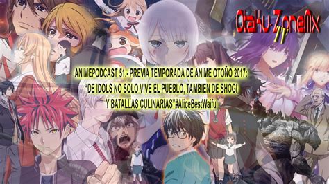 Otaku Zonemxtv Redacted Animepodcast 51 Previa Temporada De Anime