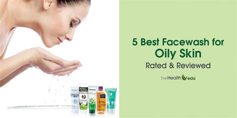 5 Best Face Wash For Oily Skin Rated And Reviewed