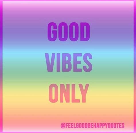 Good Vibes Only Good Vibes Only Inspirational Quotes Good Vibes