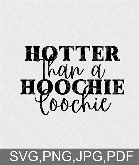 Hotter Than A Hoochie Coochie Svghoochie Coochie Svg Country Etsy