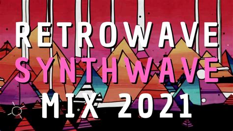 Retrowave Synthwave Chillwave Mix July 2021 🚀 Youtube