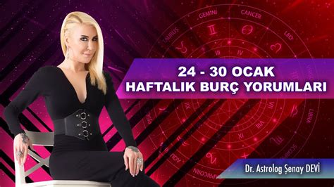 24 30 Ocak Haftalık Burç Yorumları Dr Astrolog Şenay Devi