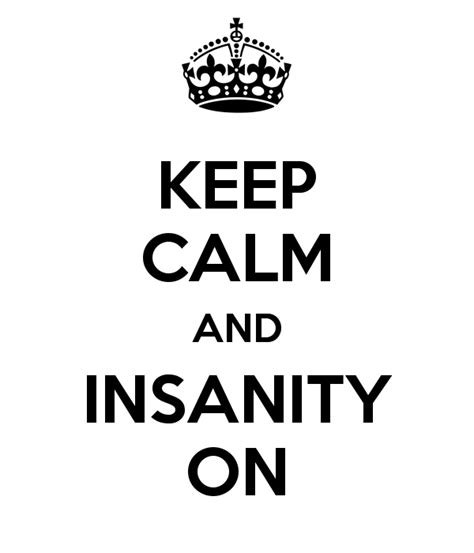 Keep Calm And Insanity On For My Fellow Insanity Workout Lovers