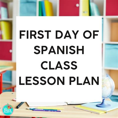 First Day Of Spanish Class Lesson Plan La Profe Plotts In 2022