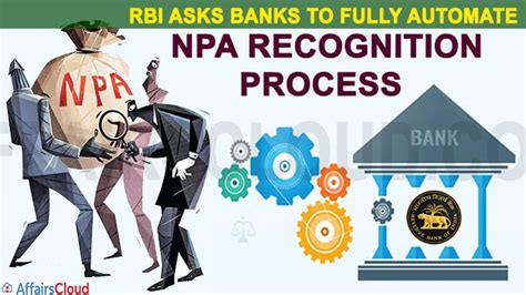 Nonperforming assets (npas) are recorded on a bank's balance sheet after a prolonged period of npas place financial burden on the lender; RBI Mandate Banks to Fully Automate NPA Recognition ...