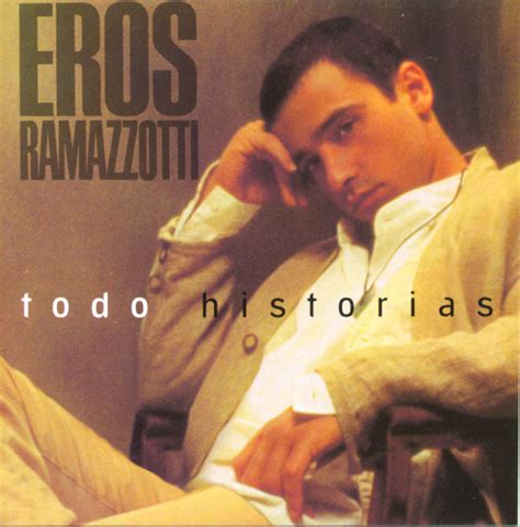 Todo Historias Album Von Eros Ramazzotti Spotify