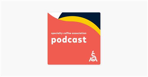 ‎specialty Coffee Association Podcast On Apple Podcasts