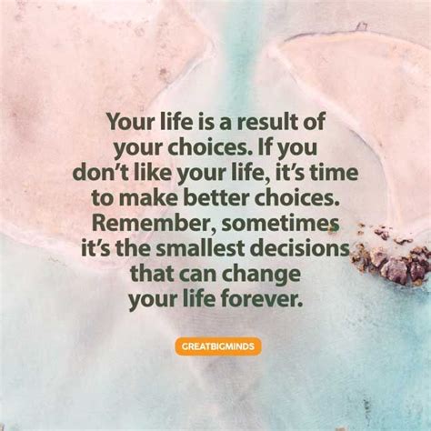 Your Life Is A Result Of Your Choices Great Big Minds Life Decision