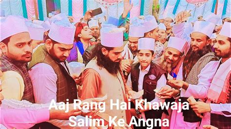 Aaj Rang Hai Khawaja Salim Ke Angna 4th Urs Mubarak Khawaja Sufi