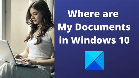 Where Are My Documents In Windows 10 Youtube