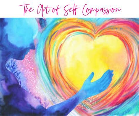 The Art Of Self Compassion Carla Van Walsum Phd Holistic Psychology