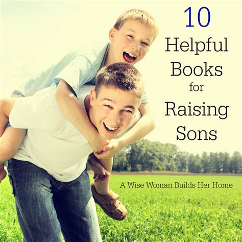 A Wise Woman Builds Her Home 10 Helpful Books For Raising Sons