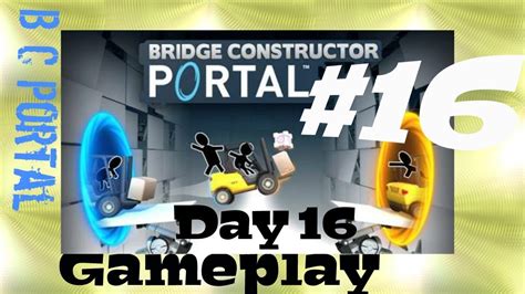 Bridge Constructor Portal Level 16 Gameplay Android B C Portal