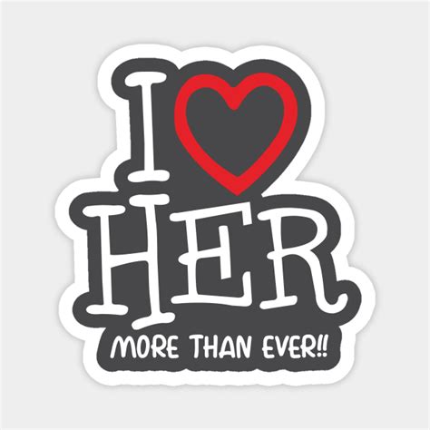I LOVE HER MORE THAN EVER Couples Matching Magnet TeePublic