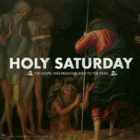 The Gospel Was Preached Even To The Dead Holy Saturday Pictures