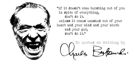 Charles Bukowskis 20 Quotes On Writing Writing Quotes Charles