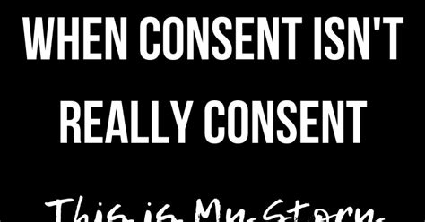 when consent isn t really consent this is my story