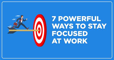 7 Powerful Ways To Stay Focused At Work