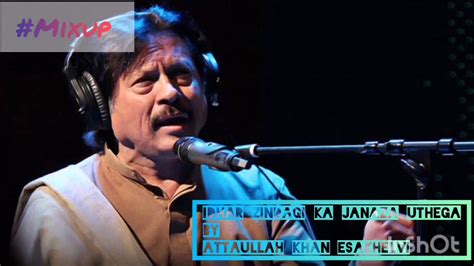 Idhar Zindagi Ka Janaza Uthega Best Song Ghazal Attaullah Khan