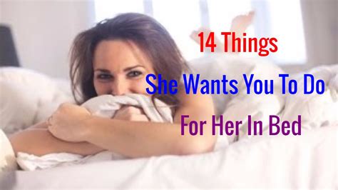 Things She Wants You To Do For Her In Bed Youtube
