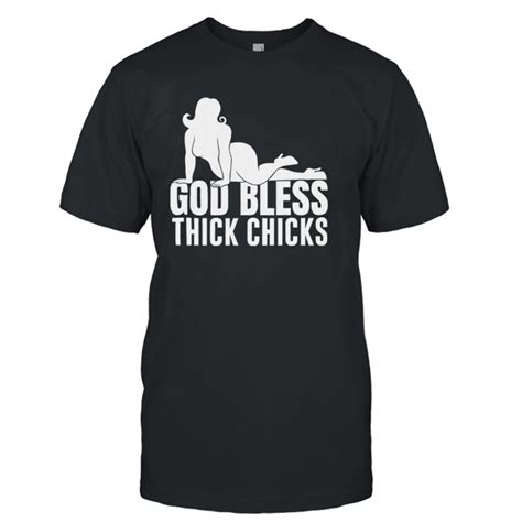 God Bless Thick Chicks Shirt