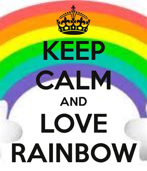 Keep Calm Rainbow Keep Calm And Love Rainbow Keep Calm And Carry On