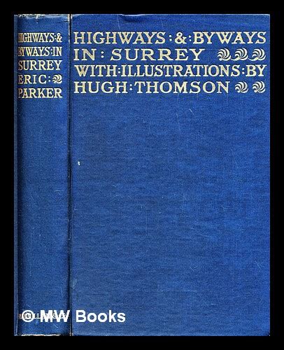 Highways And Byways In Surrey By Parker Eric 1870 1955 1921 4th Edition Mw Books Ltd