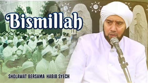 Habib Syech Bin Abdul Qadir Assegaf Bismillah Youtube