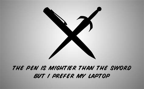 You've got to live by the pen 'cause it's mightier than the sword every man is me, every man is you i can't tell you what you've got to do you've got to live by the pen, it's mightier than the sword picture and comment: Pen is mightier than the sword