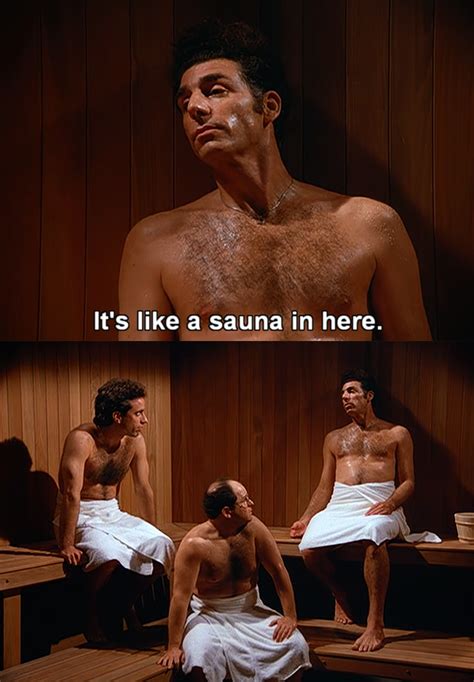 Kramer Sauna Seinfeld Seinfeld Funny Seinfeld Quotes Seinfeld
