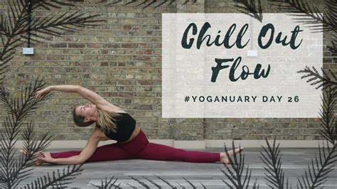 Day Chill Out Flow Yoganuary Yoga Challenge Cat Meffan Youtube