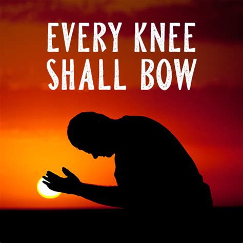 Every Knee Shall Bow Psalm 956 Abide