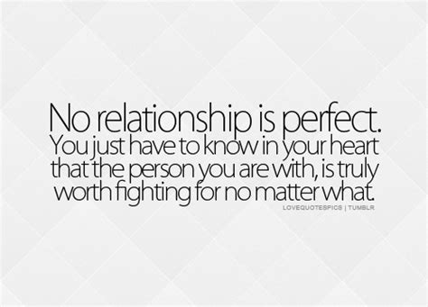 Love Quotes Pics No Relationship Is Perfect You Just Have To Know