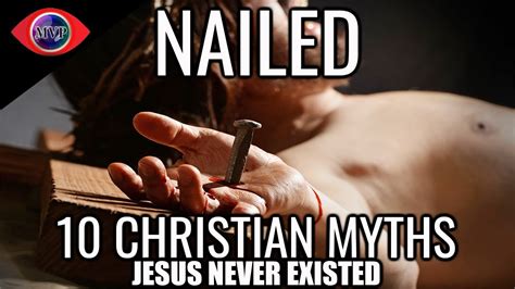 10 christian myths that show jesus never existed at all nailed by david fitzgerald youtube