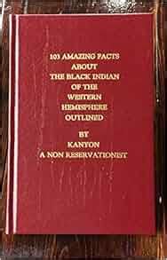 103 Amazing Facts About The Black Indian Of The Western Hemisphere