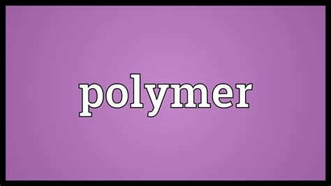 Polymer Meaning - YouTube