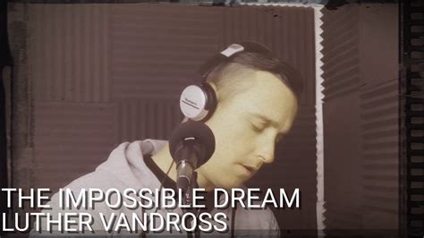 The Impossible Dream Luther Vandross Cover By Shaun Moore Youtube