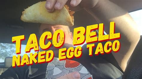 taco bell naked egg taco dressed egg taco food review youtube 27328 hot sex picture