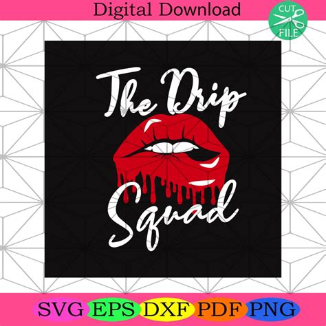 The Drip Squad Svg Trending Svg The Drip Svg Drip Squad Svg Lips