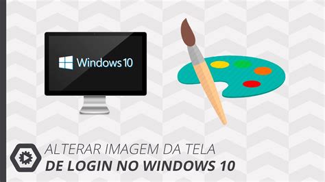Alterar Imagem De Fundo Da Tela De Login Do Windows 10