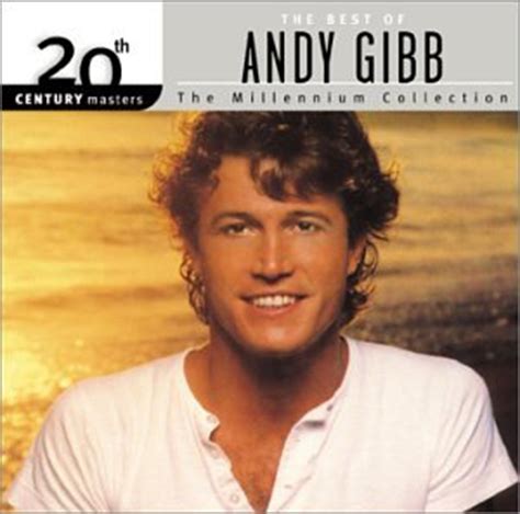 He was 30 years old. The Best Of Andy Gibb: 20TH CENTURY MASTERS THE MILLENNIUM ...