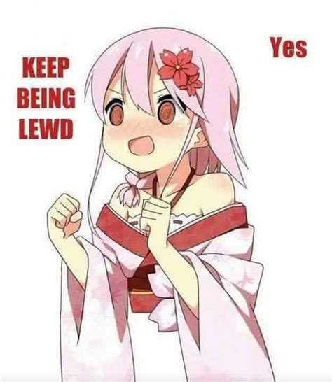 Yes Keep Being Lewd Lewd Know Your Meme