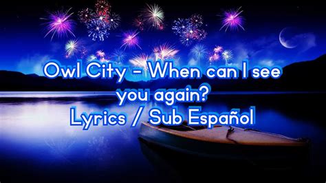 💙🤵🏻 Owl City When Can I See You Again Lyrics Sub Español 🙍🏻‍♀️💓