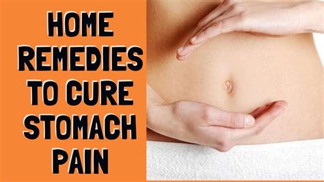 Home Remedies To Cure Stomach Pain Youtube