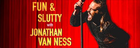 Fun And Slutty With Jonathan Van Ness Just For Laughs