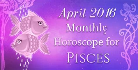 Pisces Monthly April 2016 Horoscope Ask My Oracle