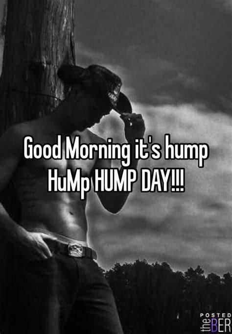 Good Morning Its Hump Hump Hump Day