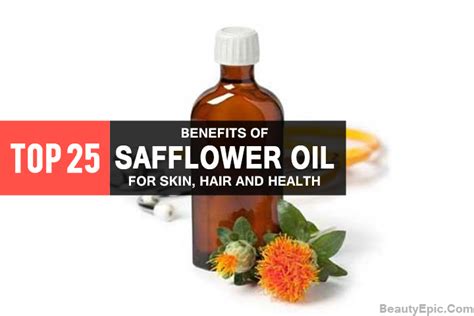 25 Surprising Benefits Of Safflower Oil For Skin Hair And Health