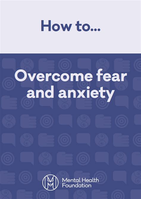 How To Overcome Fear And Anxiety Mental Health Foundation